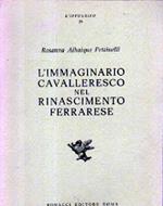 L' immaginario cavalleresco nel Rinascimento ferrarese