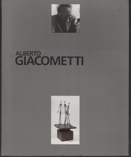 Alberto Giacometti: sculptures, peintures, dessins - copertina
