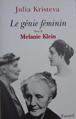 Tome 2 La folie : Melanie Klein ou le matricide comme douleur et comme crèativitè