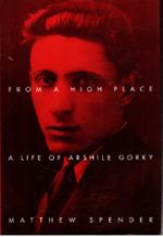 From a high place. A life of Arshile Gorky
