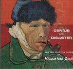 Genius and Disaster: The ten creative years of Vincent Van Gogh