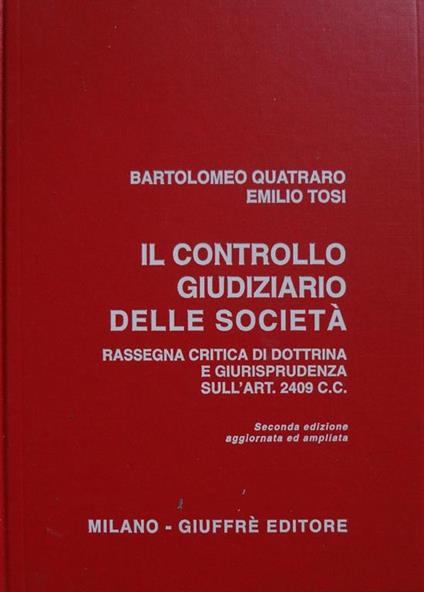 Il controllo giudiziario delle società : rassegna critica di dottrina e giurisprudenza sull'art. 2409 C. c - copertina