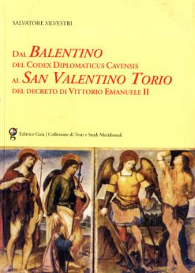 Dal Balentino del Codex Diplomaticus Cavensis al San Valentino Torio del decreto di Vittorio Emanuele II - Salvatore Silvestri - copertina
