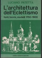 L' architettura dell'eclettismo: Fonti teoria, modelli 1750-1900