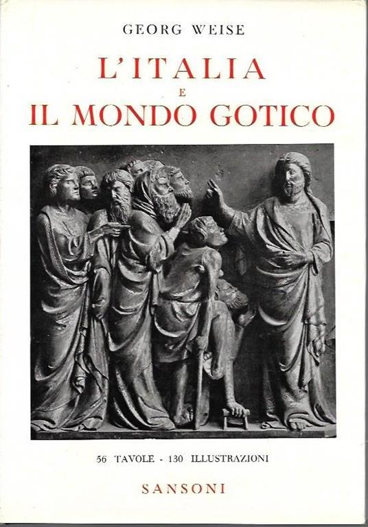 L' Italia a il mondo gotico - Georg Weise - copertina