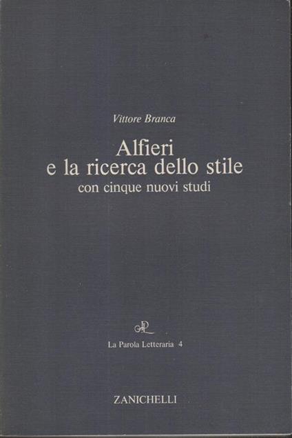 Alfieri e la ricerca dello stile con cinque nuovi studi - Vittore Branca - copertina