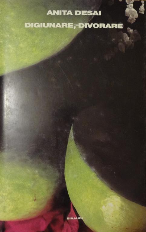 Digiunare, divorare - Anita Desai - copertina