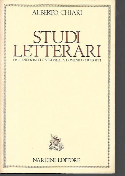 Studi letterari: dall'indovinello veronese a Domenico Giuliotti - Alberto Chiari - copertina