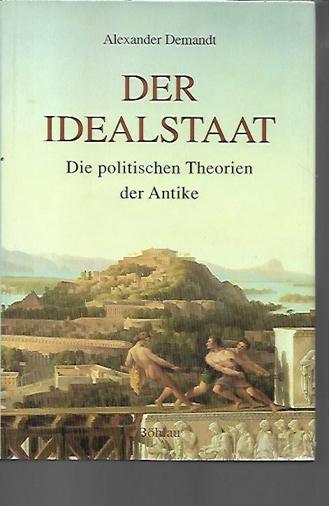 Der Idealstaat: Die politischen Theorien der Antike - Alexander Demandt - copertina