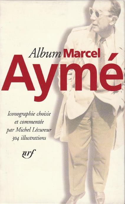 Album Marcel Aymè : iconographie choisie et commentèe par Michel Lècureu - copertina