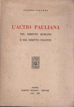 L' Actio Pauliana. Nel diritto romano e nel diritto vigente