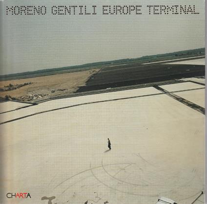 Europe terminal : mutazioni tecnologiche = technological mutations - Moreno Gentili - copertina