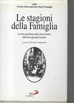 Le stagioni della famiglia. La vita quotidiana nella storia d'Italia dall'unità agli anni '70