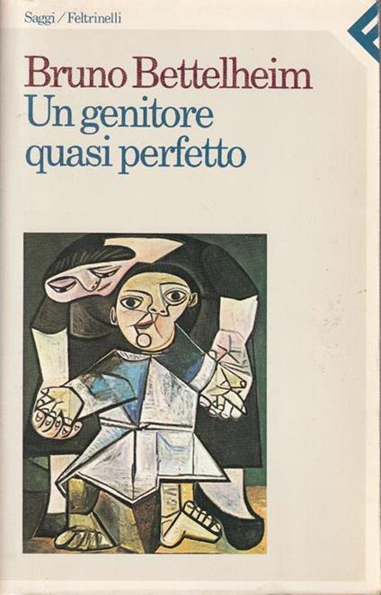 Un genitore quasi perfetto - Bruno Bettelheim - copertina