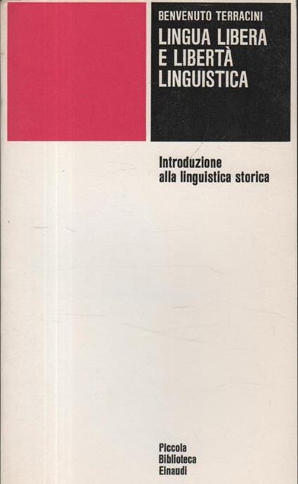 Lingua libera e libertà linguistica. Introduzione alla linguistica storica - Benvenuto Terracini - copertina