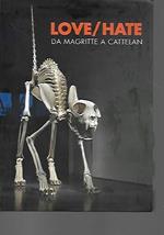 Love / Hate: Da Magritte a Cattelan