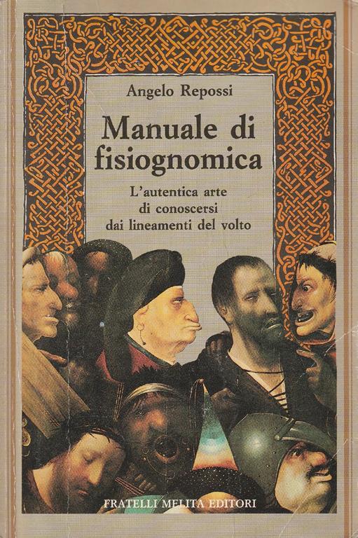 Manuale di fisiognomica : l'autentica arte di conoscersi attraverso i lineamenti del volto - Angelo Repossi - copertina