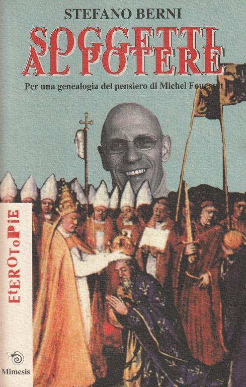 Soggetti al potere : per una genealogia del pensiero di Michel Foucault - Stefano Berni - copertina