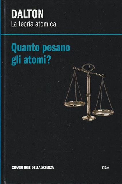 La teoria atomica. Quanto pesano gli atomi? - Anna Dalton - copertina