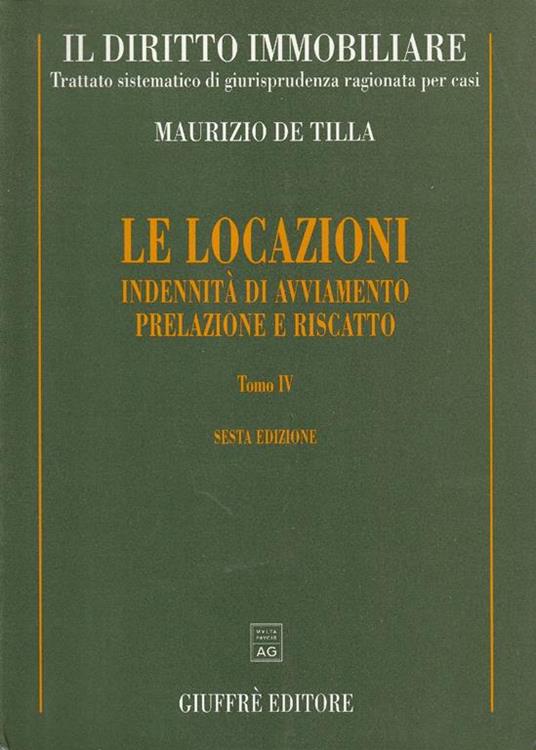 Le locazioni tomo 4: Indennità di avviamento prelazione e riscatto - Maurizio De Tilla - copertina