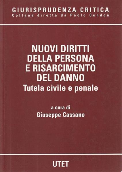 Nuovi diritti della persona e risarcimento del danno : tutela civile e penale. Tomo secondo - copertina