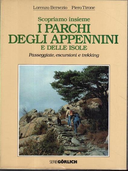 scopriamo insieme I Parchi degli Appennini e Delle Isole. passeggiate, escursioni e trekking - Lorenzo Bersezio - copertina