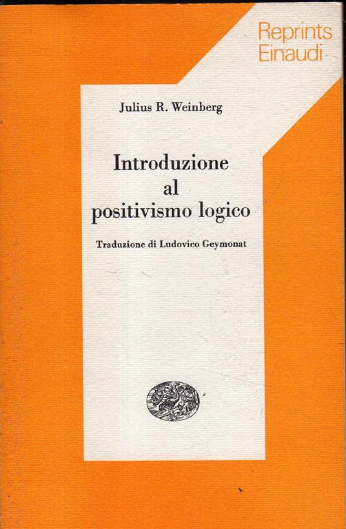 Introduzione al positivismo logico - Julius R. Weinberg - copertina