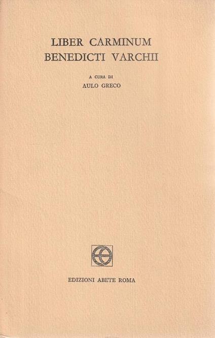 Autografato! Liber Carminum Benedecti Varchi - A. Greco - copertina