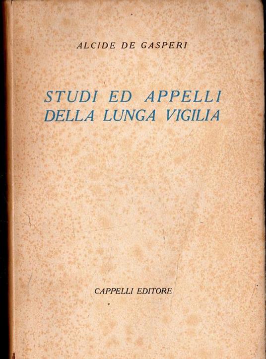 Studi ed appelli della lunga vigilia - Alcide De Gasperi - copertina