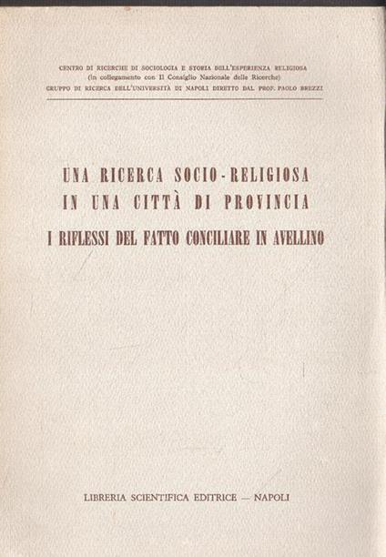 Una ricerca socio-religiosa in una città di provincia. I riflessi del fatto conciliare in Avellino - copertina