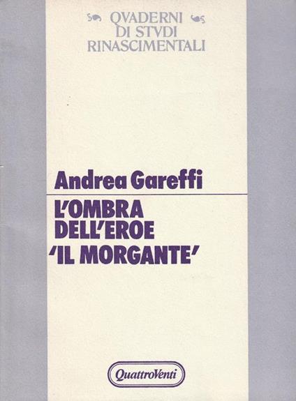 L' ombra dell'eroe : il Morgante - Andrea Gareffi - copertina