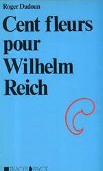 Cent fleurs pour Wilhelm Reich