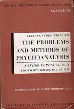 The Selected Papers of Sandor Ferenczi, M.D. Vol. III. Final Contributions to the Problems and Methods of Psycho-Analysis