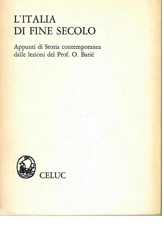 L' Italia di fine secolo Appunti di Storia contemporanea dalle lezioni del Prof. O. Barié - copertina