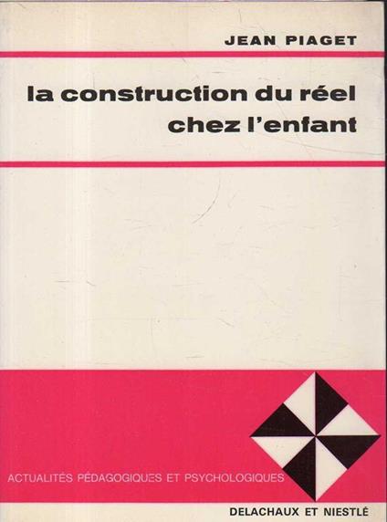 La construction du reel chez l'enfant - Jean Piaget - copertina