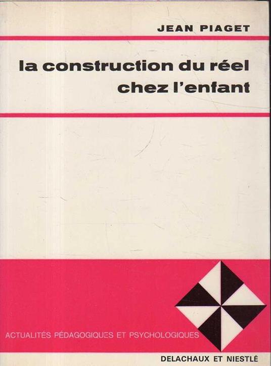 La construction du reel chez l'enfant - Jean Piaget - copertina