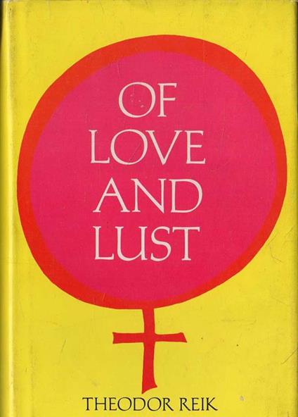 Of love and lust. On the psychoanalysis of romantic and sexual emotions - Theodor Reik - copertina