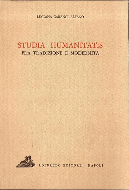 Studia Humanitatis. Fra tradizione e Modernità - Luciana Caranci Alfano - copertina