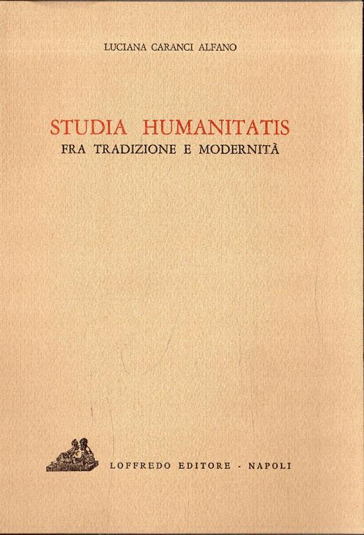 Studia Humanitatis. Fra tradizione e Modernità - Luciana Caranci Alfano - copertina