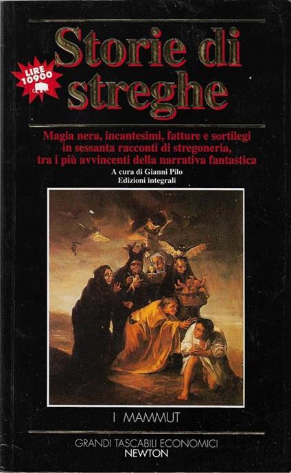 Storie di streghe : magia nera, incantesimi, fatture e sortilegi in sessanta racconti di stregoneria, tra i piu avvincenti della narrativa fantastica - copertina