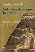 Nel cuore del corpo la parola : l'essere e il corpo