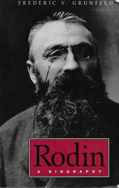 Rodin: A Biography - Frederic V. Grunfeld - copertina