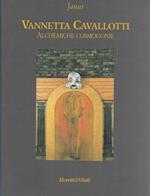Vannetta Cavallotti : alchemiche cosmogonie