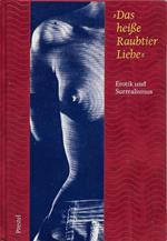 Das heiße Raubtie Liebe. Erotik und Surrealismus