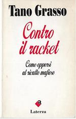 Contro il racket : come opporsi al ricatto mafioso