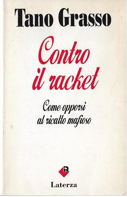 Contro il racket : come opporsi al ricatto mafioso - Tano Grasso - copertina