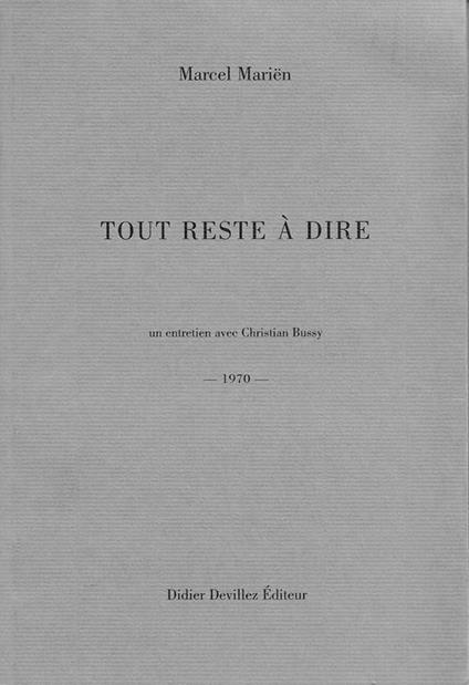 Tout reste à dire. Un entretien avec Christian Bussy. 1970 - Marcel Marien - copertina