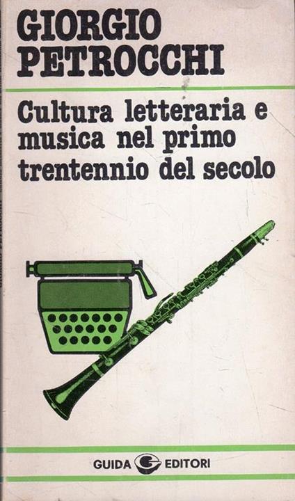 Cultura letteraria e musica nel primo trentennio del secolo - Giorgio Petrocchi - copertina