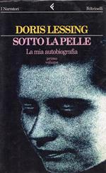 Lessing, Doris, Sotto la pelle : la mia autobiografia, primo volume 1919-1949