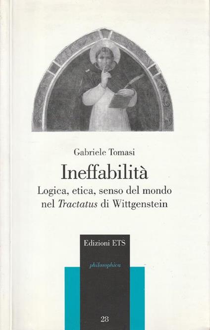 Ineffabilità : logica, etica, senso del mondo nel Tractatus di Wittgenstein - Gabriele Tomasi - copertina